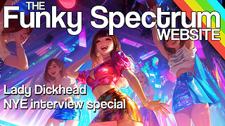 FUNKYSPECTRUM - The Lady Dickhead interview