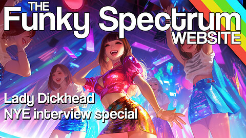 FUNKYSPECTRUM - The Lady Dickhead interview