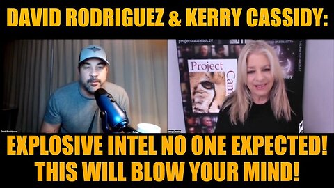 David Rodriguez & Kerry Cassidy: Explosive Intel No One Expected! This Will Blow Your Mind!