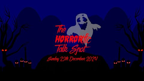 The HORRORific Talk Spot Sunday 29th December 2024