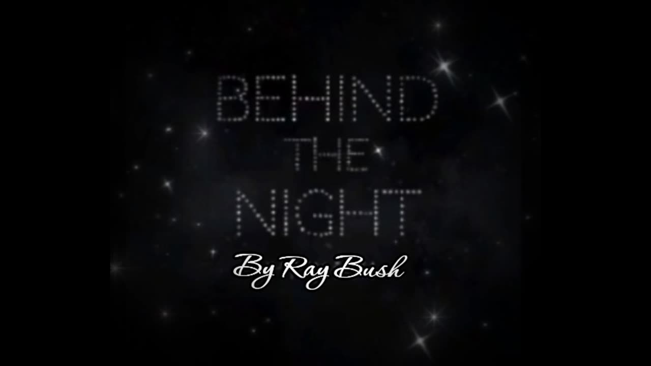 Behind The Night | By Ray Bush