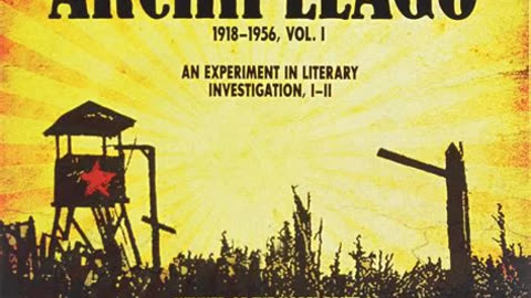 The Gulag Archipelago by Aleksandr Solzhenitsyn | Summary