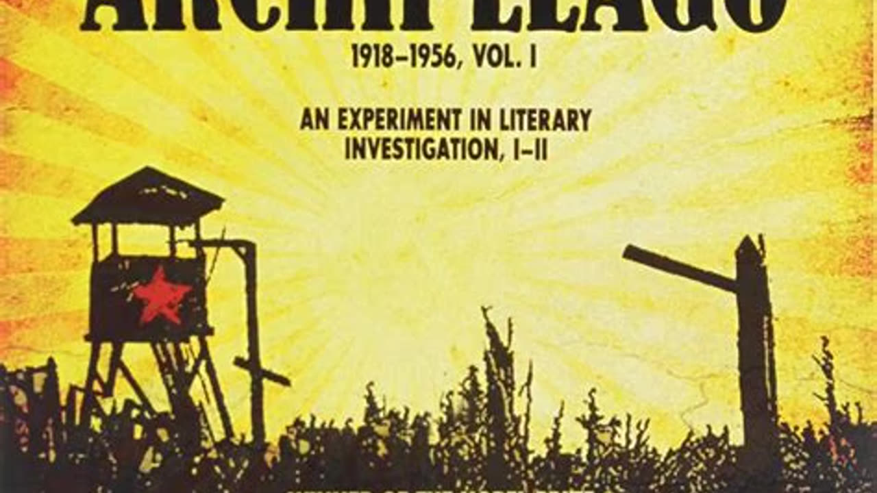 The Gulag Archipelago by Aleksandr Solzhenitsyn | Summary