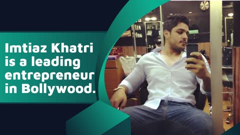 Imtiaz Khatri || Shaping Talent, Revolutionizing Cinema || Imtiaz Khatri Producer