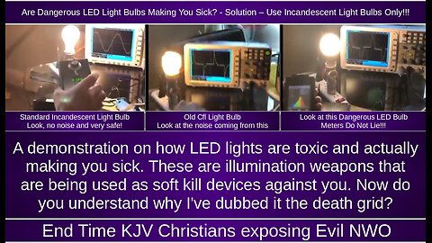 Are Dangerous LED Light Bulbs Making You Sick? - Solution – Use Incandescent Light Bulbs Only!!!