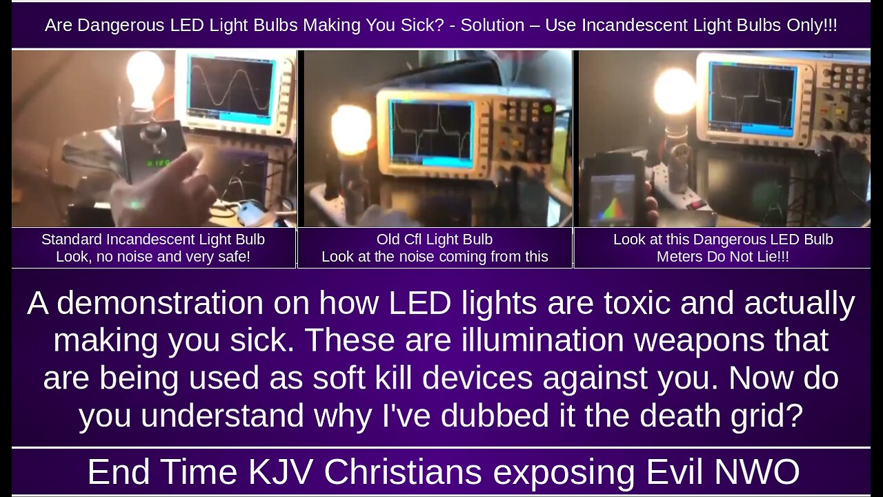 Are Dangerous LED Light Bulbs Making You Sick? - Solution – Use Incandescent Light Bulbs Only!!!