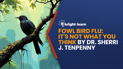 BrightLearn - Fowl: Bird Flu: It's Not What You Think by Dr. Sherri J. Tenpenny