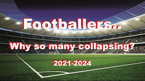 Football Players - Why so many collapsing? (2021-2024)