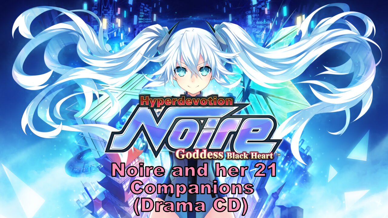 [Eng sub] Noire and her 21 companions Drama CD (Visualized)