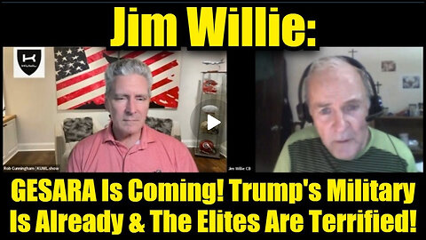 Rob Cunningham Guest: Jim Willie. Gesara Is Coming! Trump’s Military Ready. Elites Panic!