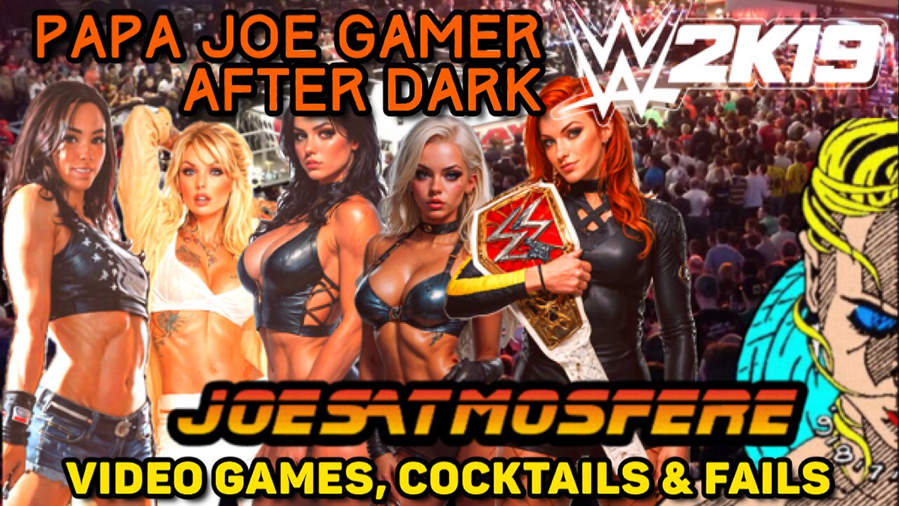 Papa Joe Gamer After Dark: WWE 2K19, Cocktails & Fails!