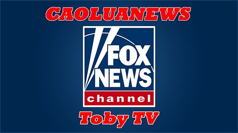 FOX NEWS LIVE STREAM 24/7 | CAOLUANEWS | TOBY TV