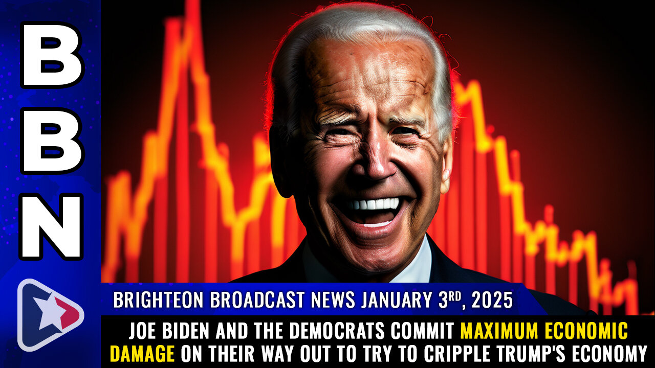 BBN, Jan 3, 2025 - Joe Biden and the Democrats commit MAXIMUM ECONOMIC DAMAGE...