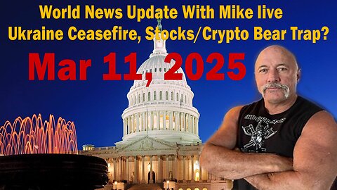 World News Update With Mike live - Ukraine Ceasefire, Stocks/Crypto Bear Trap?