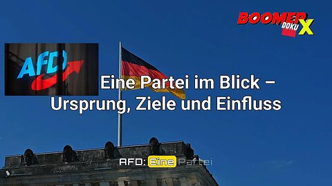 [DOKU] AFD - eine Partei im Blick - Ursprung, Ziele und Einfluß