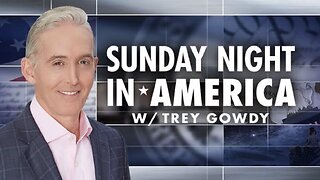 SUNDAY NIGHT in AMERICA with Trey Gowdy (01/12/25) FULL EPISODE