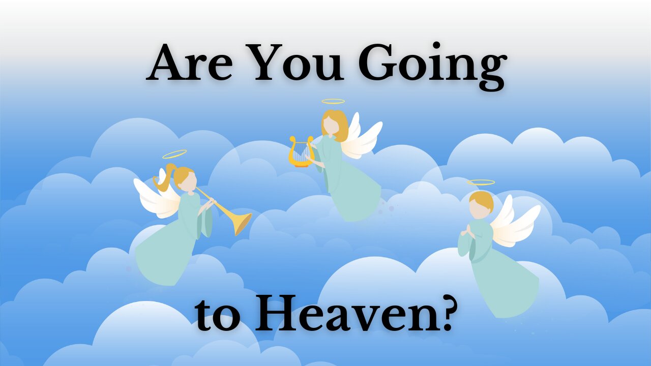 Are You Going to Heaven?