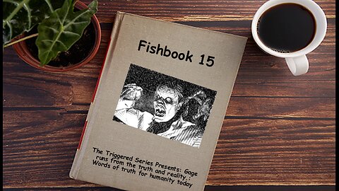 Fishbook 15: Triggered Series - Gage on the Run Part 1