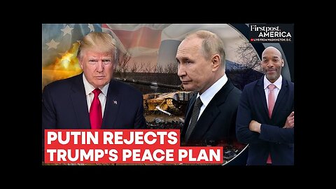 Russia Rejects Donald Trump's Peace Proposal to End Ukraine War | Firstpost America