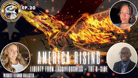 Ep. 20 – America Rising: Liberty From Lasciviousness – The B-Side