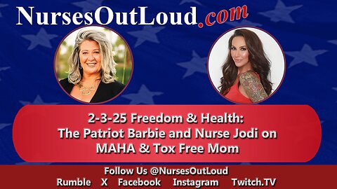 2-3-2025 Freedom & Health: The Patriot Barbie and Nurse Jodi on MAHA & Tox Free Mom