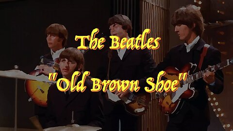 Old Brown Shoe 👞 ~ The Beates