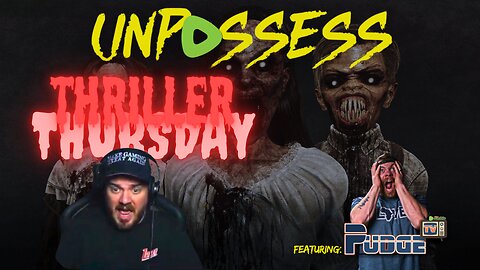 🟢 THRILLER THURSDAY - UNPOSSESS Feat: PudgeTV Horror Games & Good Vibes!!!!