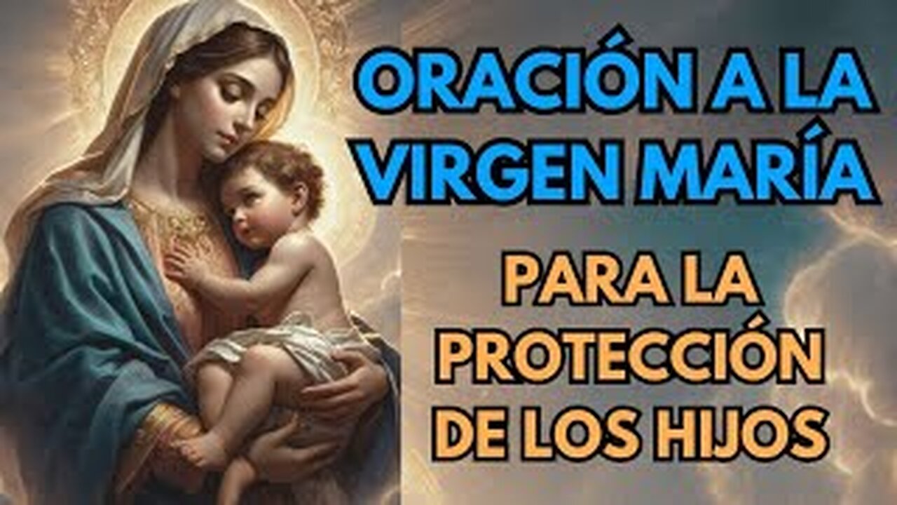 ORACIÓN PODEROSA A LA VIRGEN MARÍA PARA LA PROTECCIÓN DE LOS HIJOS