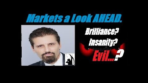 MARKETS A LOOK AHEAD: Something Big Is Happening... Is It Brilliance? Insanity? OR EVIL? Mannarino