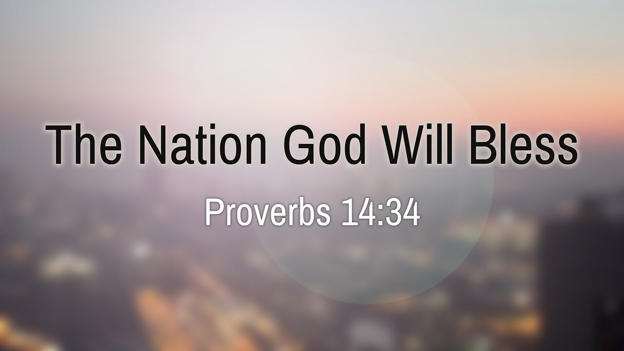 Feb. 16, 2025 - Sunday AM MESSAGE - The Nation God Will Bless (Prov. 14:34)