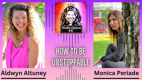 Media Queen TV - How to be Unstoppable.