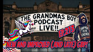 The Grandmas Boy Podcast EP.273-NEW AND IMPROVED (AND LATE) GBP!