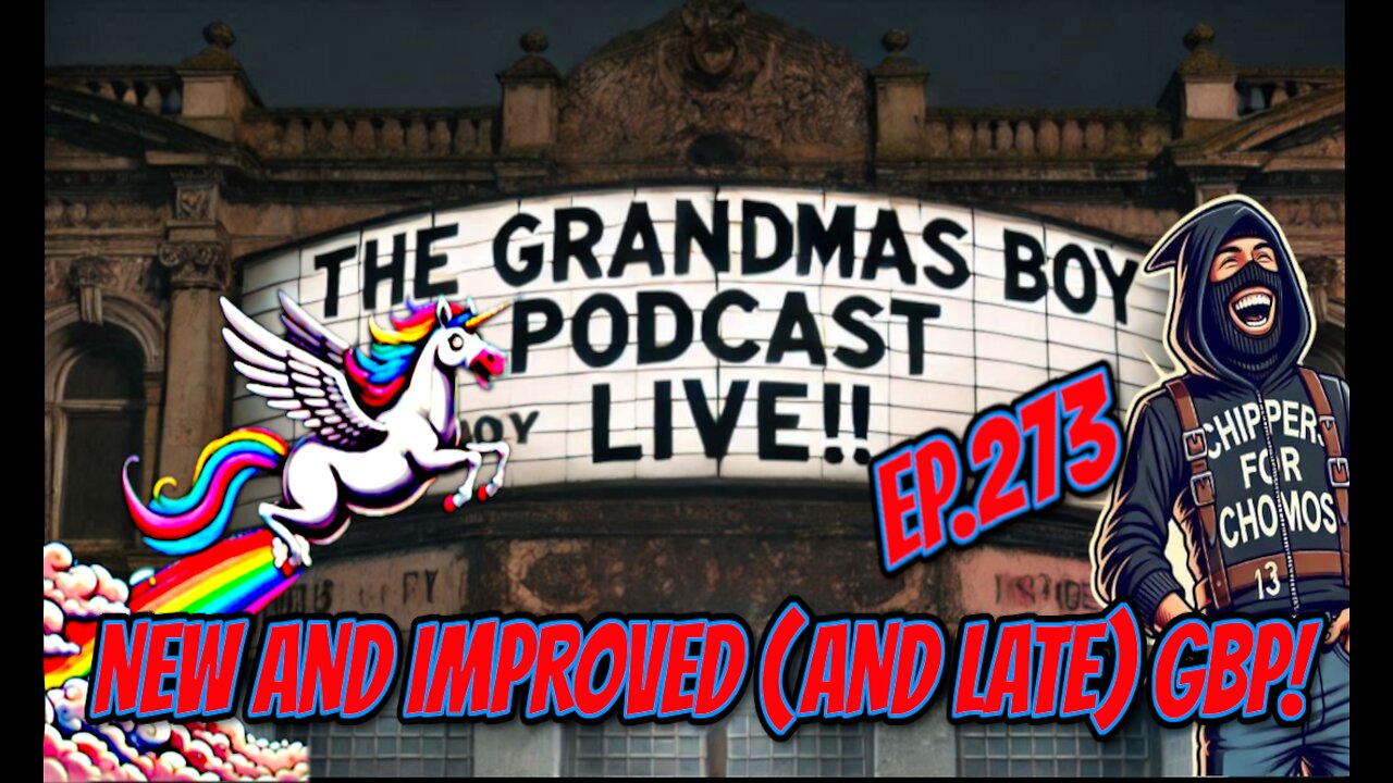 The Grandmas Boy Podcast EP.273-NEW AND IMPROVED (AND LATE) GBP!