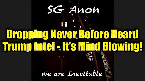 SG Anon: Dropping Never Before Heard Trump Intel - It's Mind Blowing