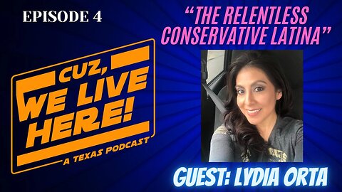 CWLH Episode 4: The Relentless Conservative Latina