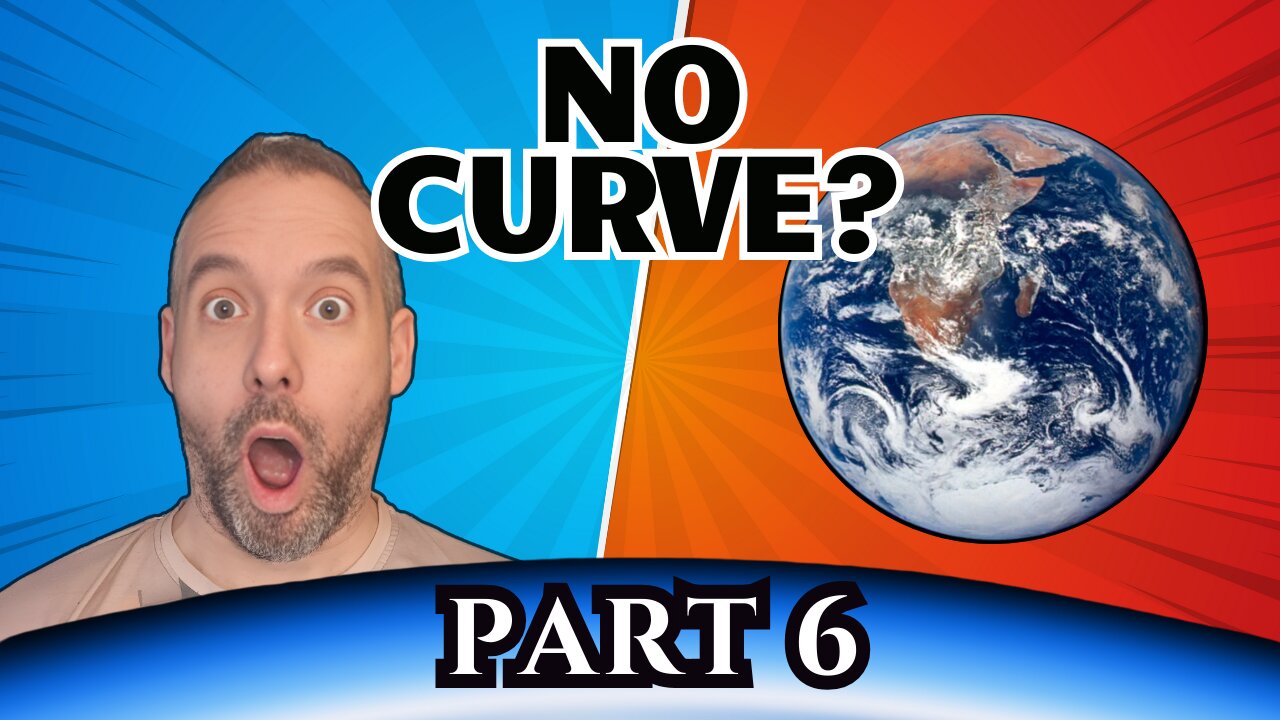I Researched Flat Earth for 3 Years - Part 6 - Where is the Curve?