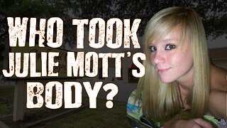 The Terrifying Reality of WHO Stole Julie Mott & WHY?