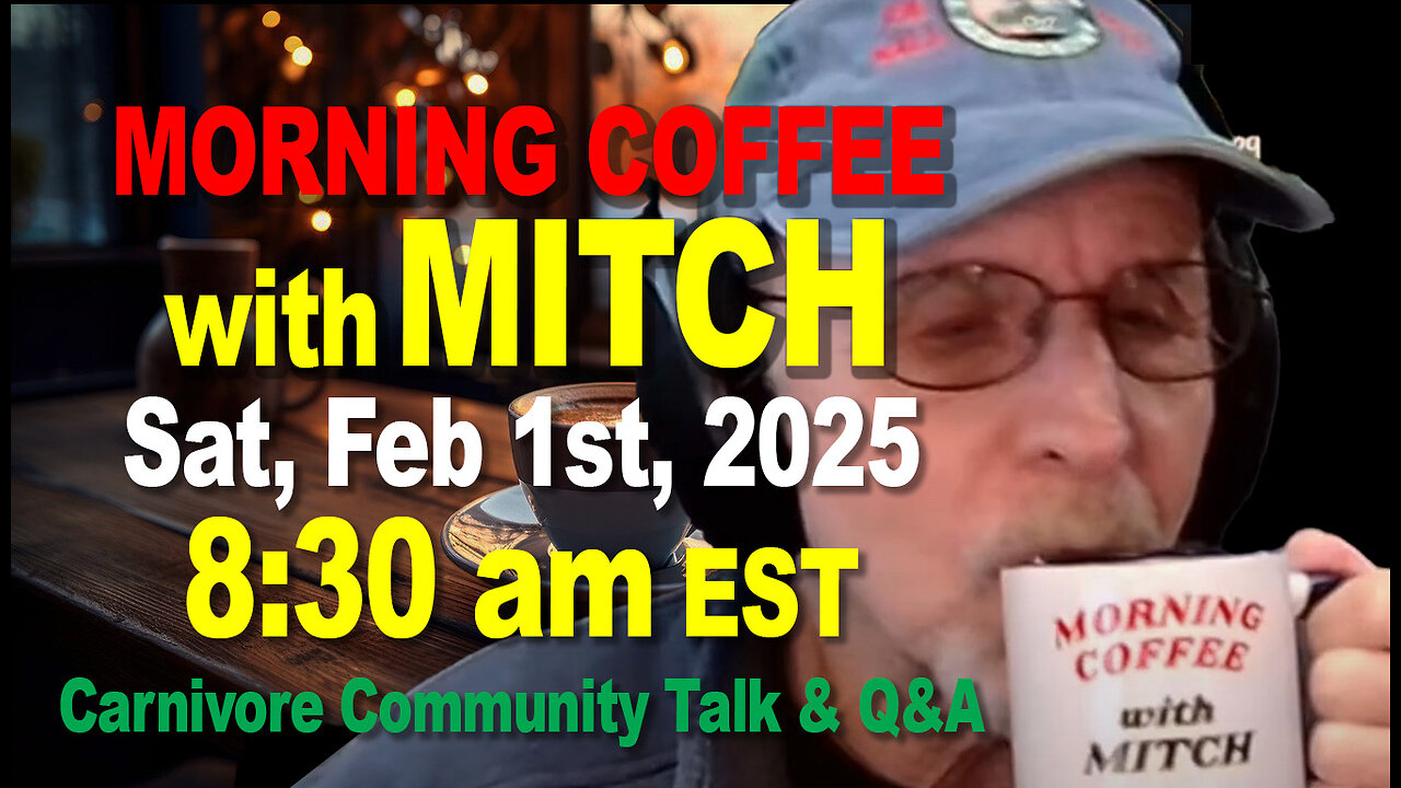 MORNING COFFEE with MITCH-Carnivore Talk - Sat, Feb 1st, 2025, 8:30am EST