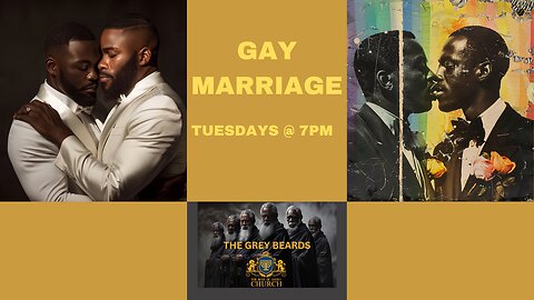 THE GREY BEARDS ON GAY MARRIAGE PT1 Tuesday's @ 7pm