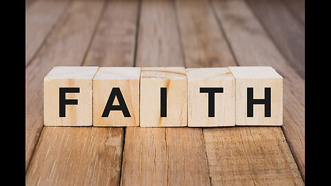 What is Faith? (Hebrew 11:6)