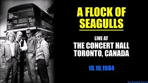 A Flock of Seagulls | Live in Toronto (18.10.1984)