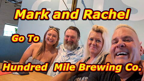 Mark and Rachel Go To Hundred Mile Brewing Company