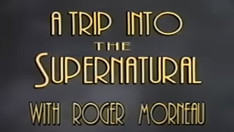 A Trip Into The Supernatural with Roger Morneau | Parts 1 & 2