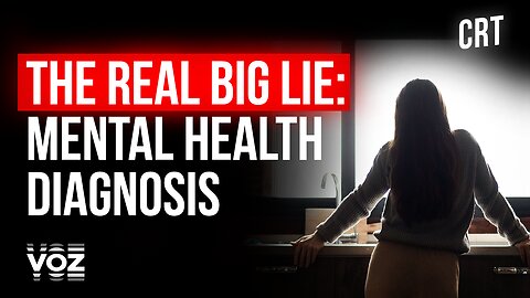 The real Big Lie: Mental Health Diagnosis - Episode 5