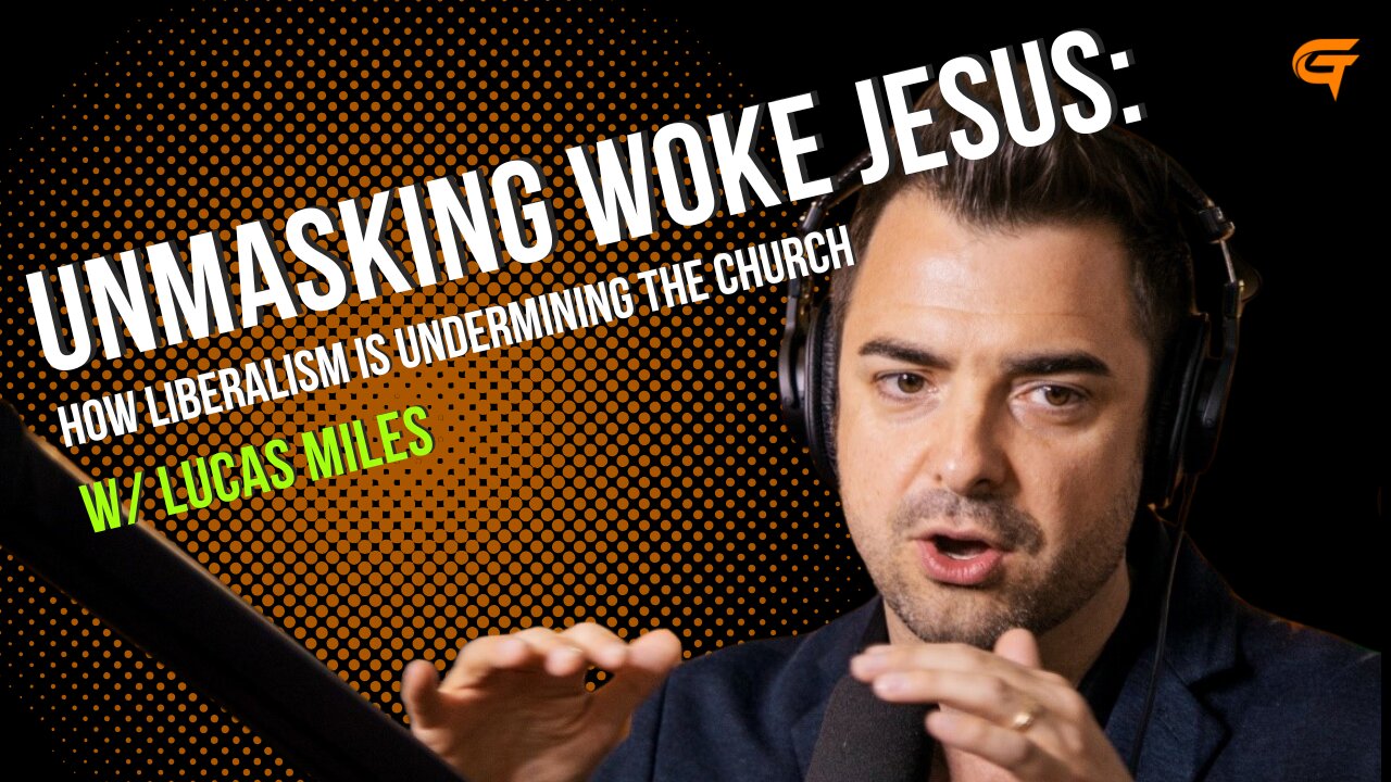 Ep.68 Unmasking Woke Jesus: How Liberalism is Undermining the Church w/ Lucas Miles