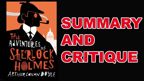 The Adventures of Sherlock Holmes by Arthur Conan Doyle | Summary and Critique
