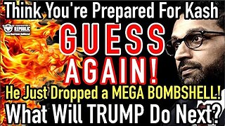 Think You Were Prepared For Kash, GUESS AGAIN, He Just Dropped an MEGA BOMB! What’ll Trump Do Now?