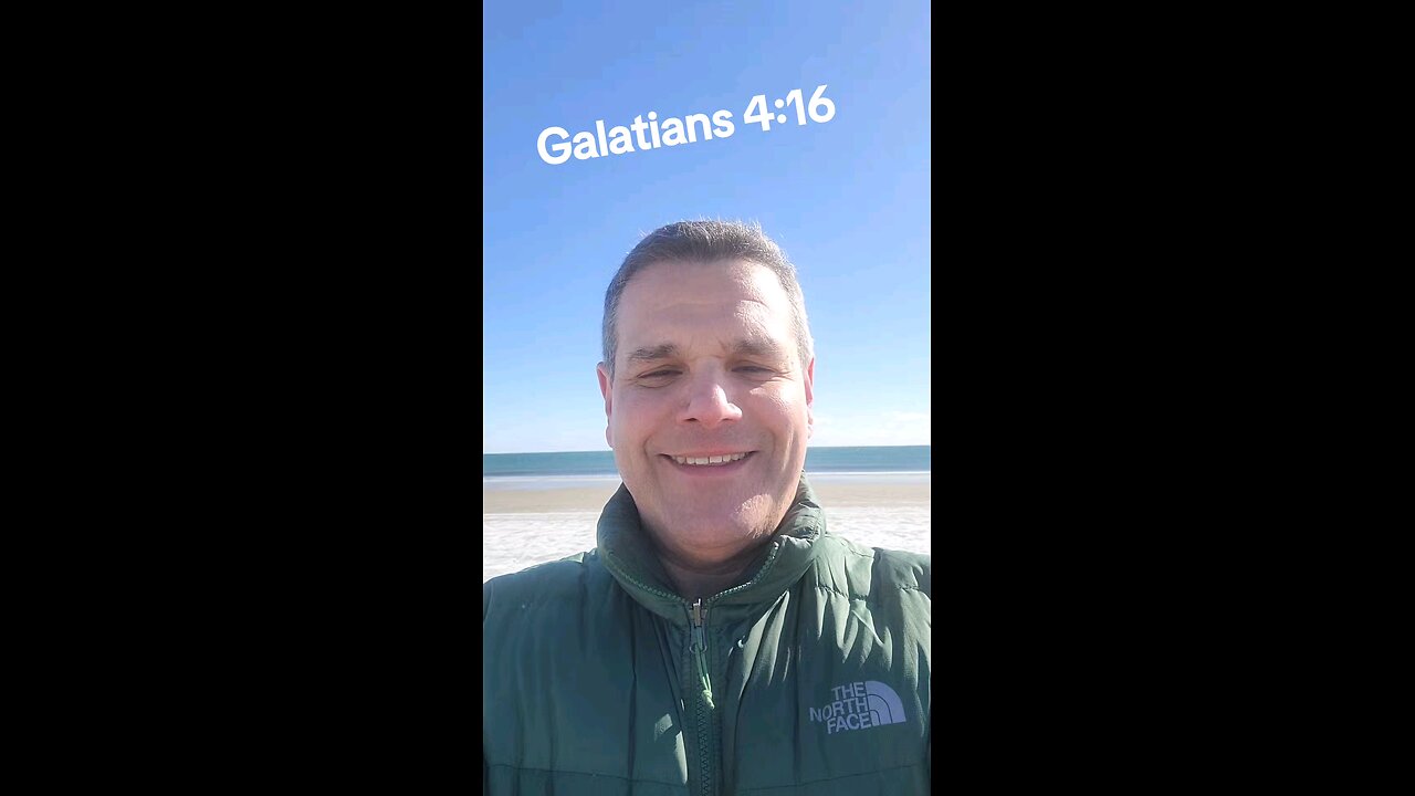 Galatians 4:16