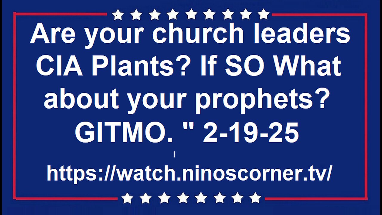 Are your church leadership CIA Plants? If SO What about your prophets?