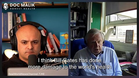 “Bill Gates has done more damage to the world's health than probably any other individual."